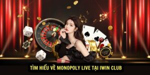Tim hieu ve Monopoly Live tai Iwin club
